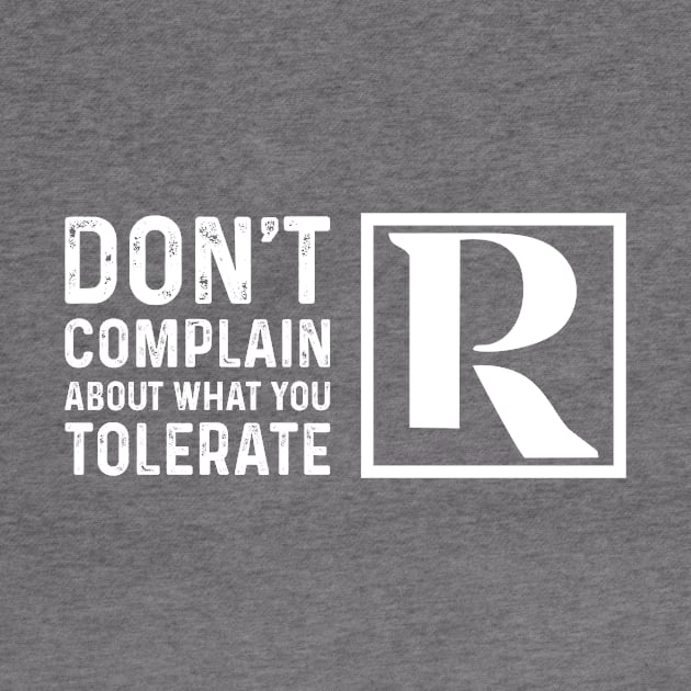 Dont Complain About What You Tolerate by Proven By Ruben